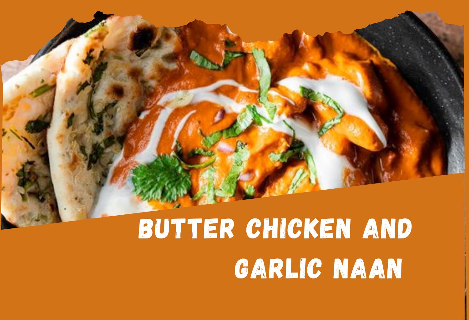 Butter Chicken and Garlic Naan Recipe